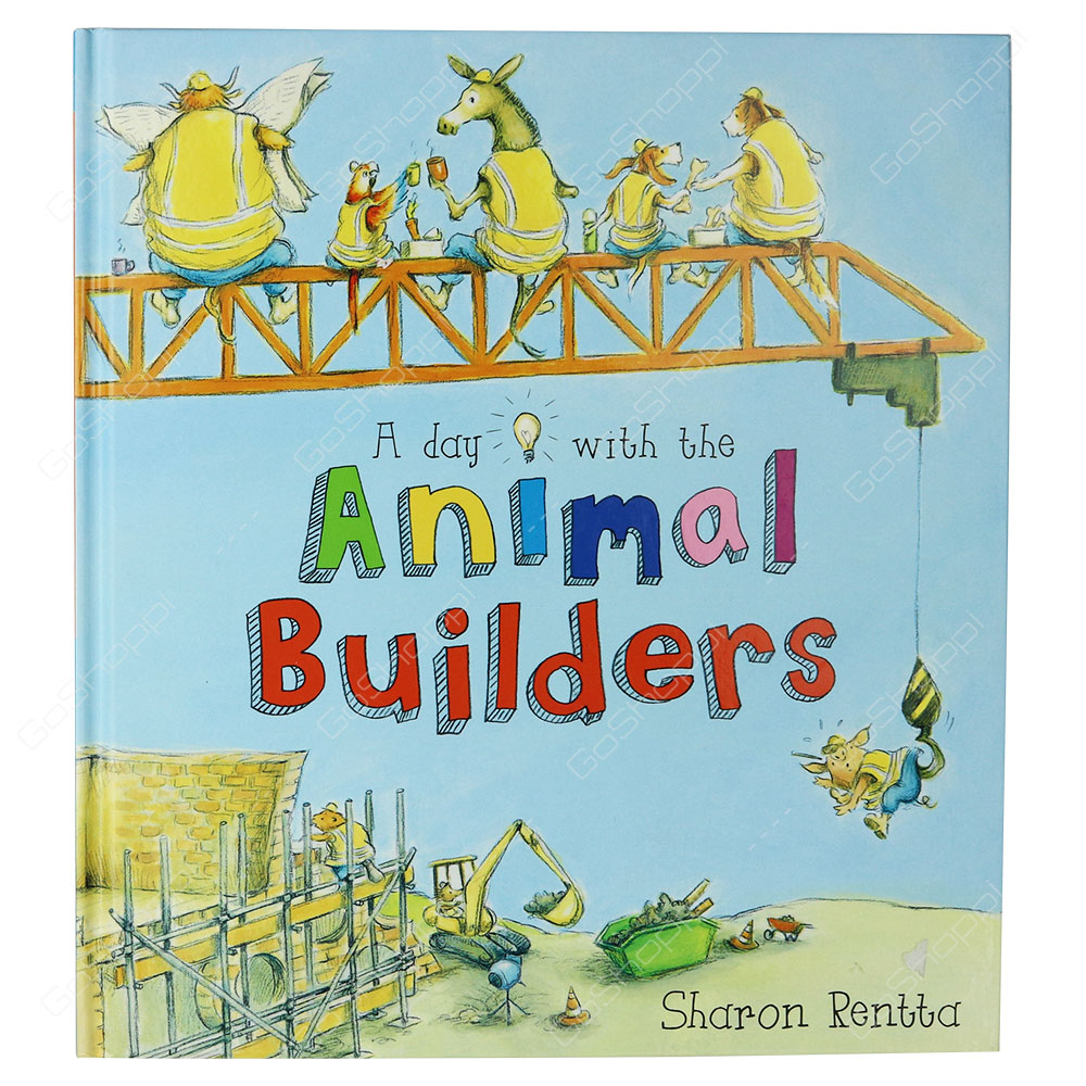 A Day With The Animal Builders By Sharon Rentta