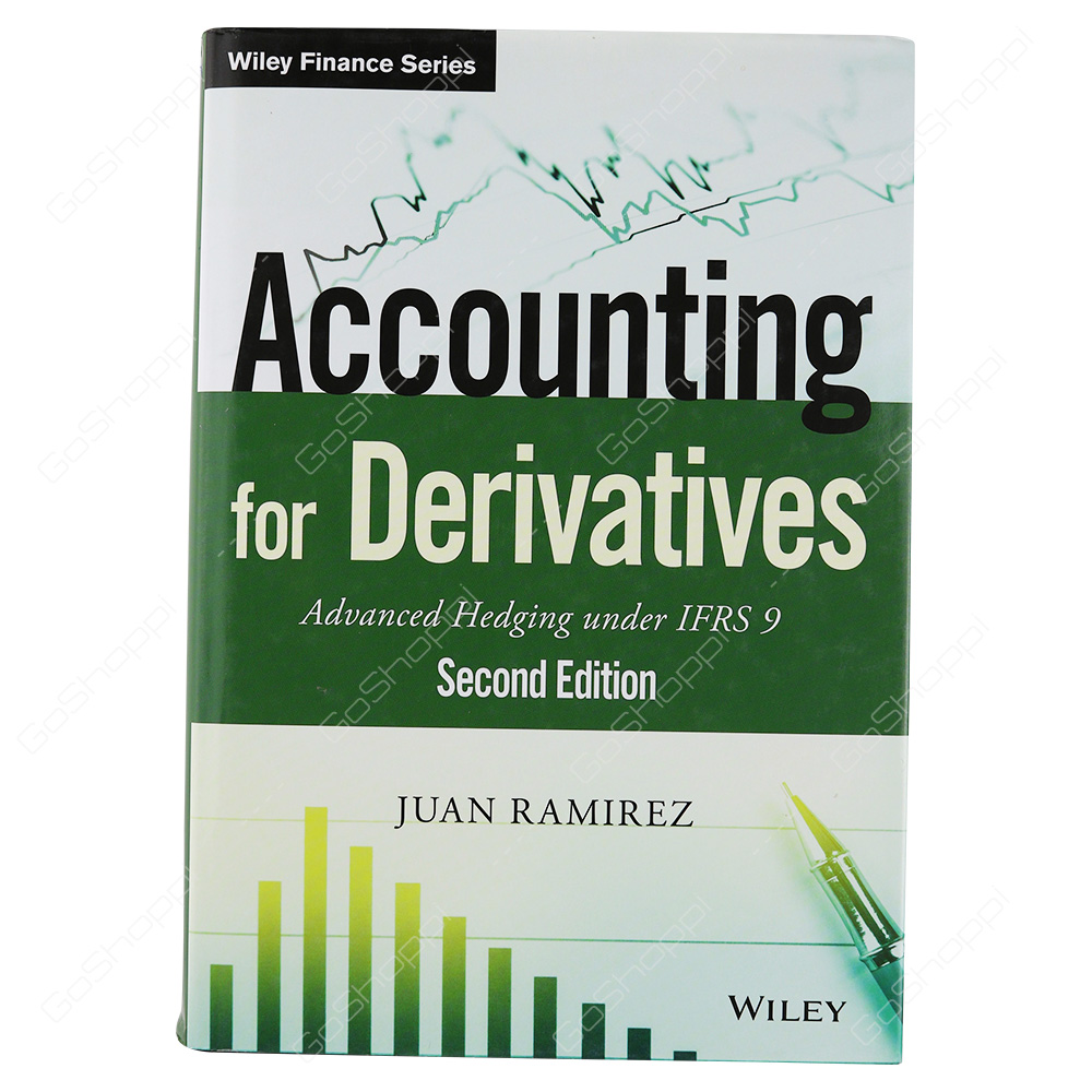 Accounting For Derivatives Advanced Hedging Under IFRS 9 By Juan Ramirez
