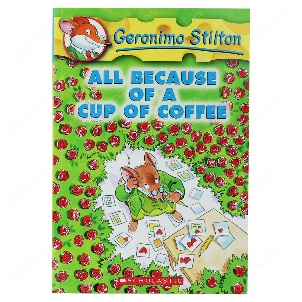 All Because Of A Cup Of Coffee By Geronimo Stilton