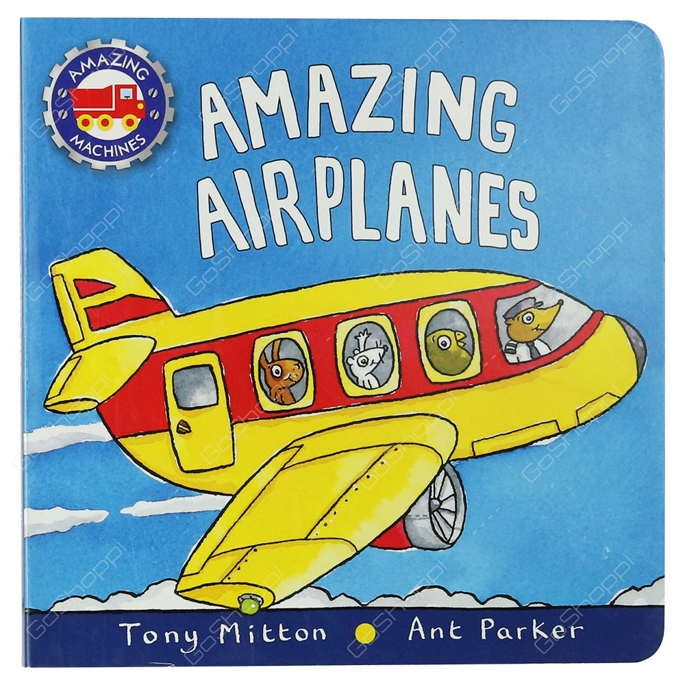 Amazing Airplanes By Ant Parke & Tony Mitton
