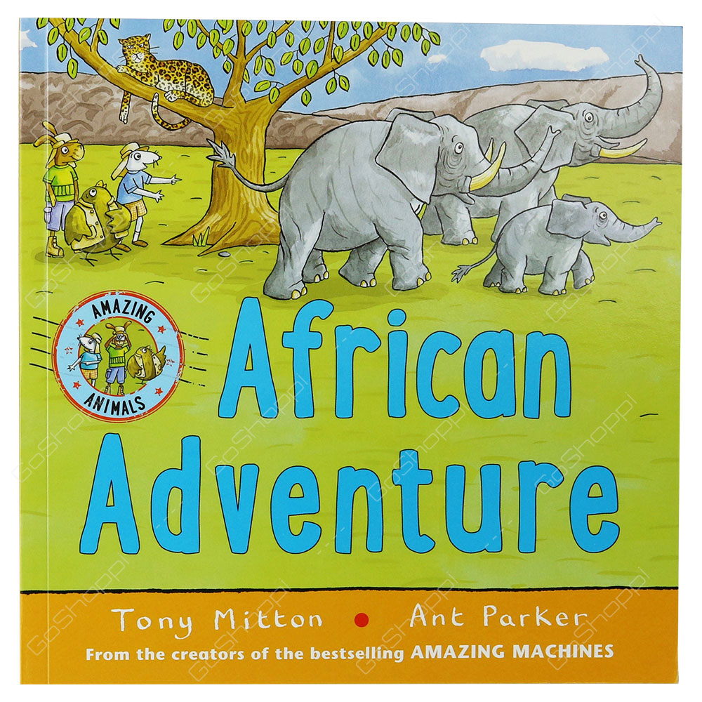 Amazing Animals - African Adventure By Tony Mitton