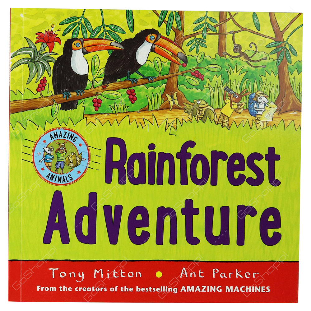 Amazing Animals - Rainforest  Adventure By Tony Mitton
