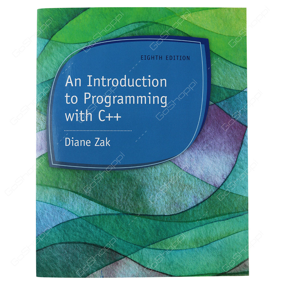 An Introduction To Programming With C++ 8th Edition By Daine Zak