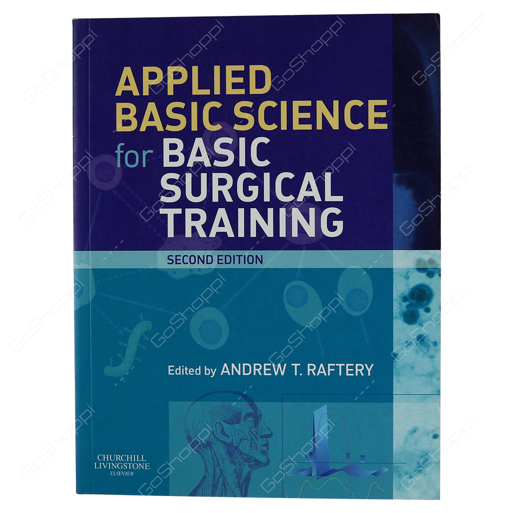 Applied Basic Science For Basic Surgical Training By Andrew T. Raftery