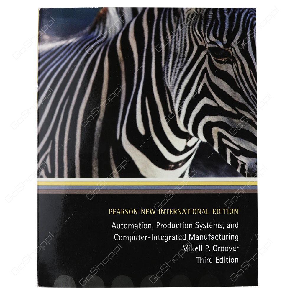 Automation, Production Systems, And Computer-Integrated Manufacturing 3rd Edition By Mikell P. Groover