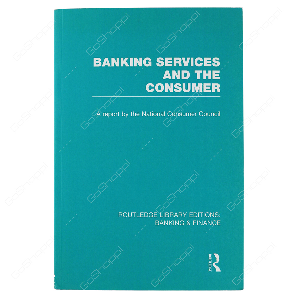 Banking Services And The Consumer By Consumer Focus