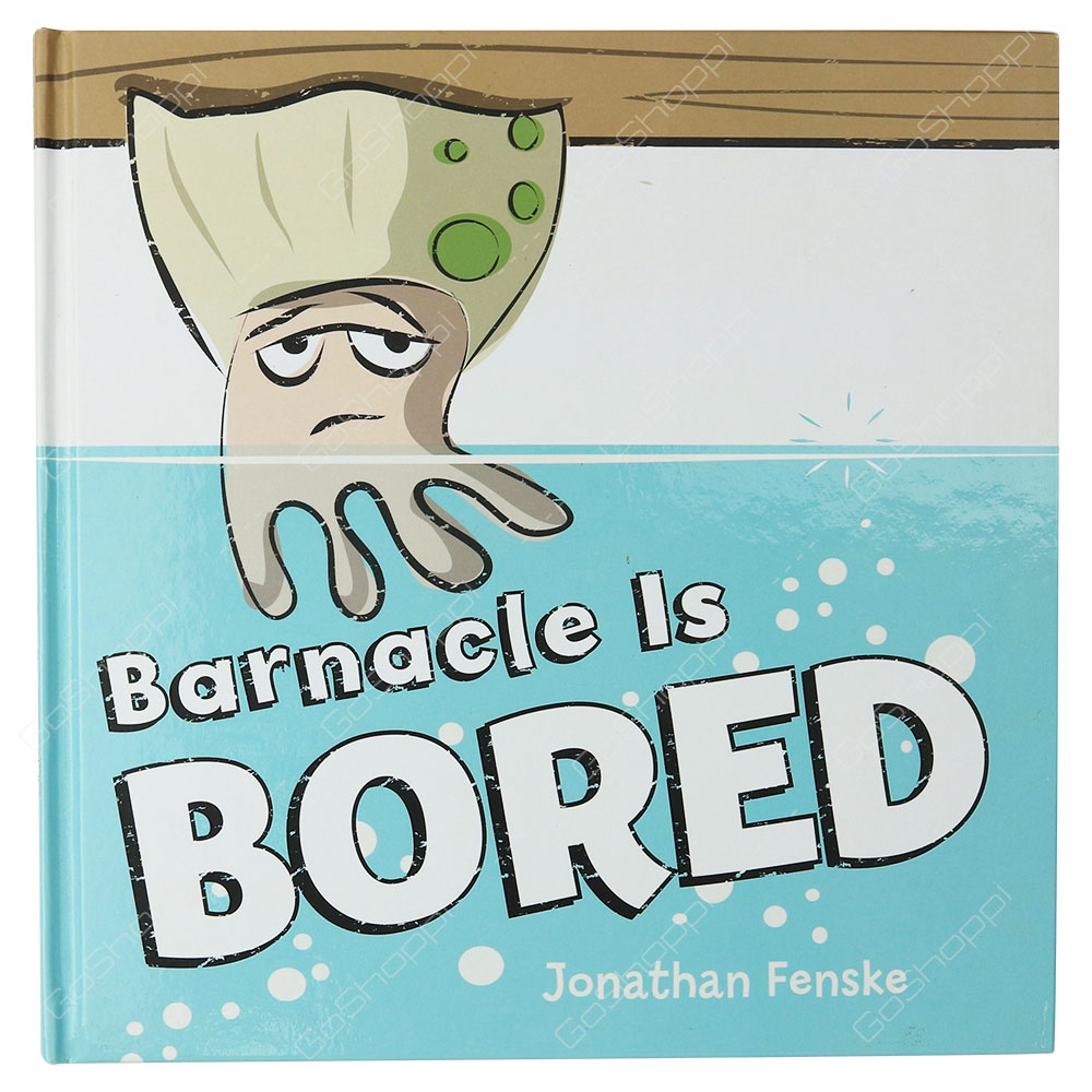 Barnacle Is Bored By Jonathan Fenske