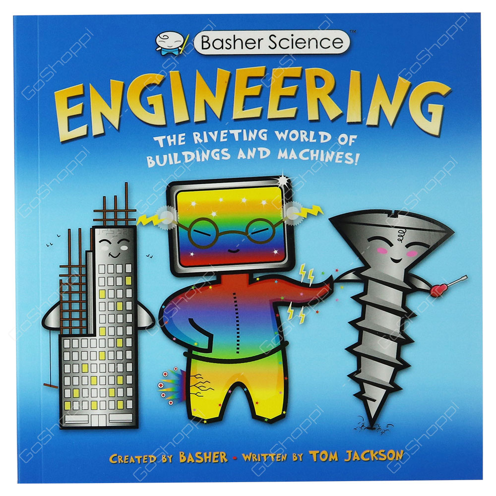 Basher Science - Engineering By Tom Jackson