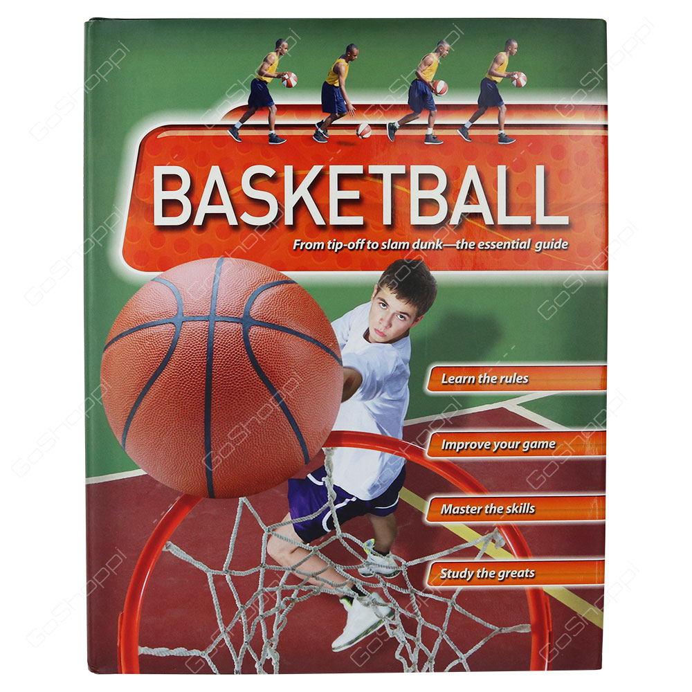Basketball From Tip-Off To Slam Dunk The Essential Guide By Mr. Clive Gifford