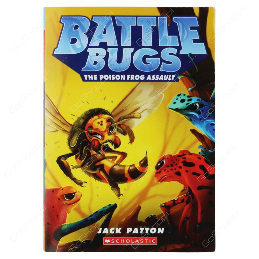 Battle Bugs 2 - The Poison Frog Assault By Jack Patton