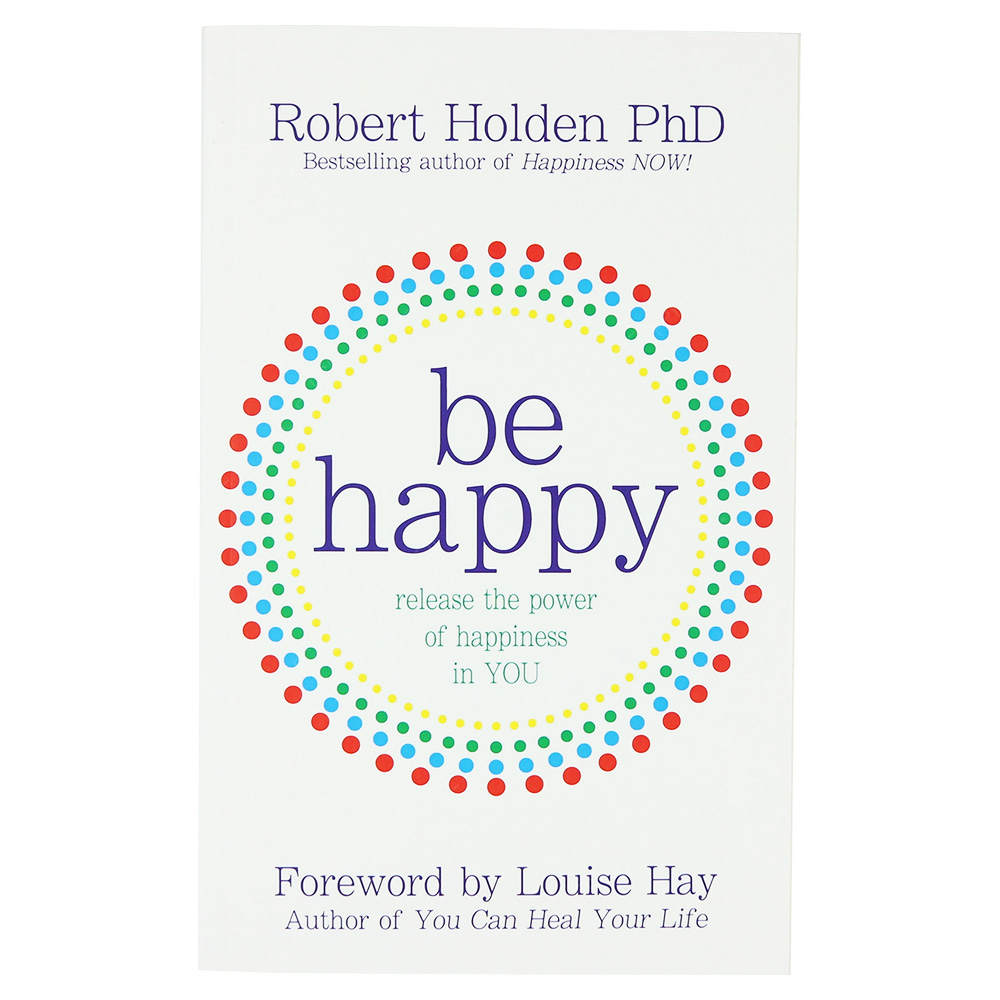 Be Happy - Release The Power Of Happiness In You