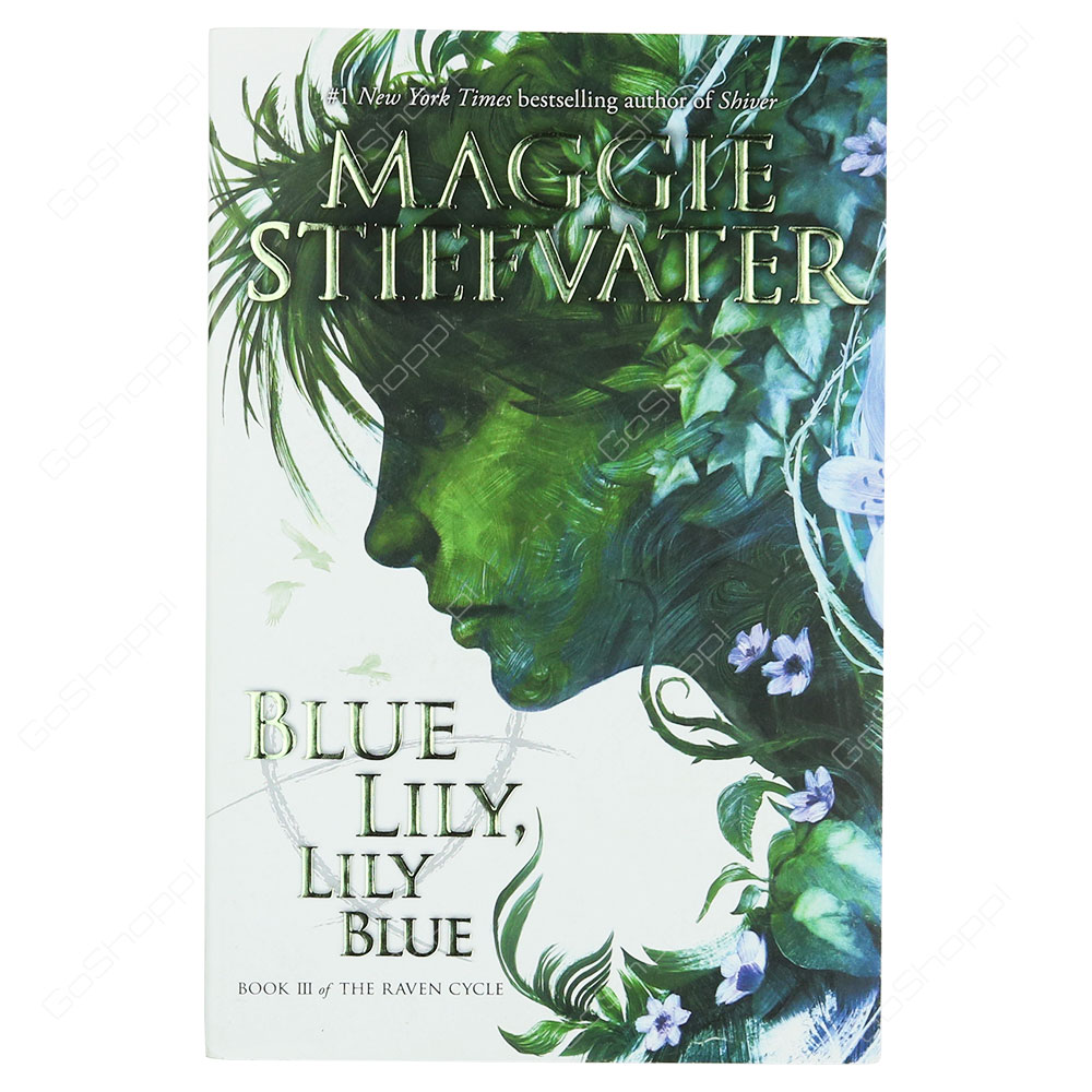 Book 3 Of The Raven Cycle - Blue Lily, Lily Blue By Maggie Stiefvater