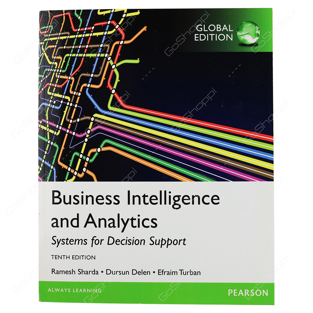 Business Intelligence And Analytics Systems For Decision Support, Global Edition By Efraim Turban