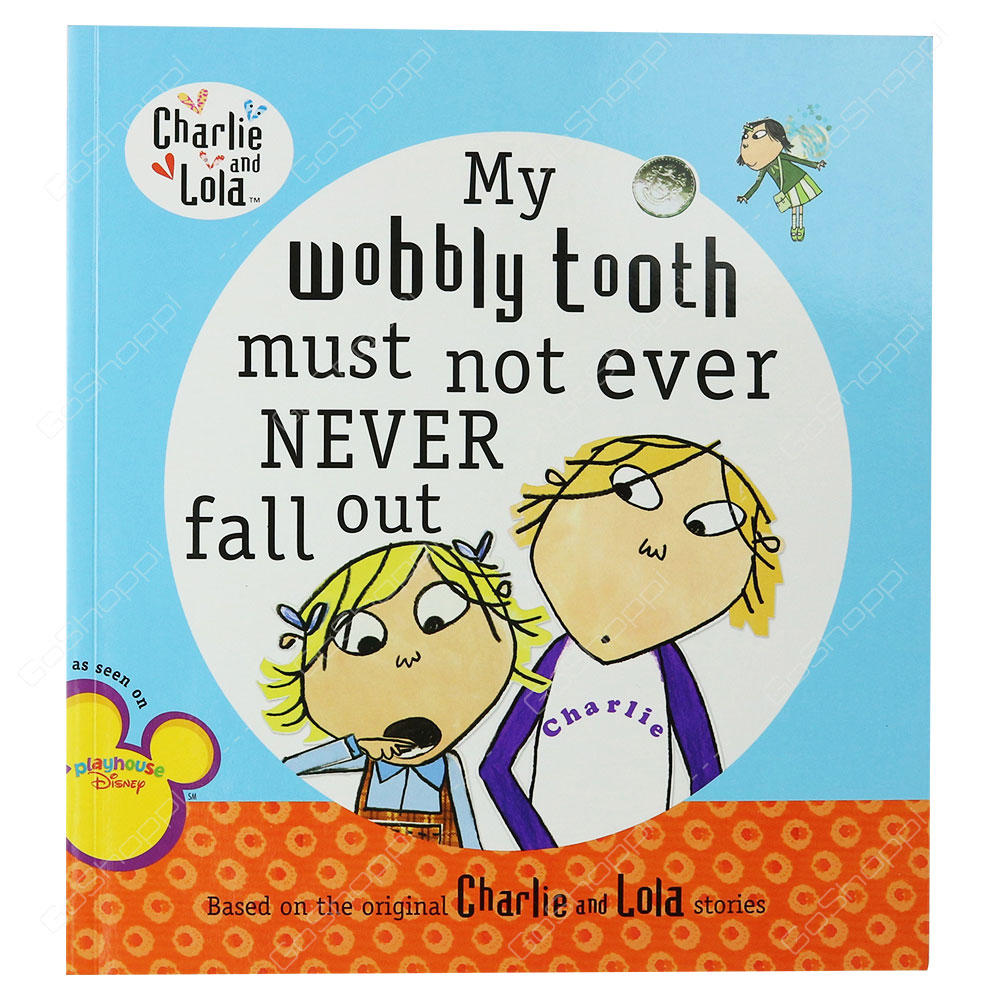 Charlie And Lola - My Wobbly Tooth Must Not Ever Never Fall Out By Lauren Child