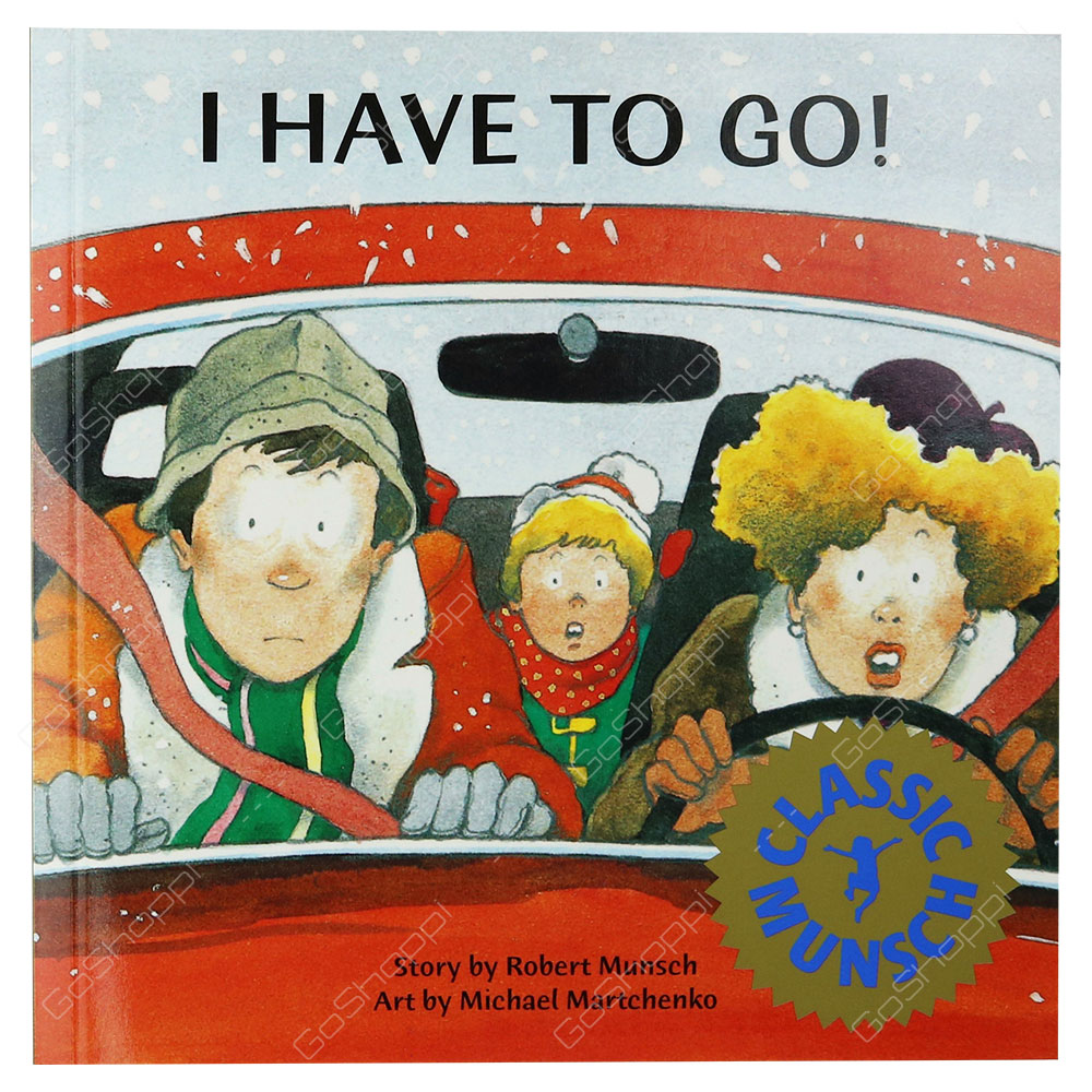 Classic Munsch - I Have To Go! By Robert Munsch