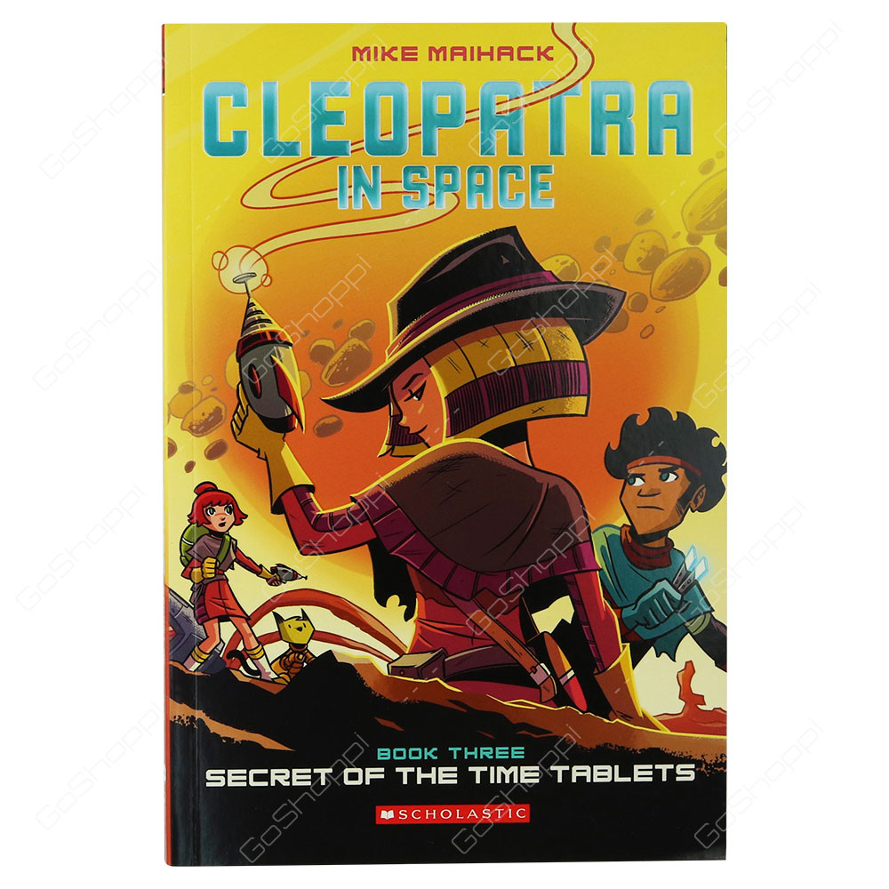 Cleopatra In Space - Secret Of The Time Tablets By Mike Maihack