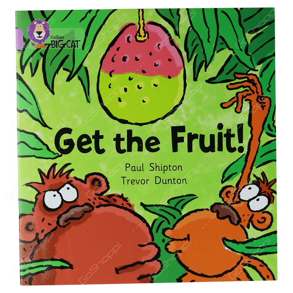 Collins Big Cat - Get The Fruit! By Paul Shipton