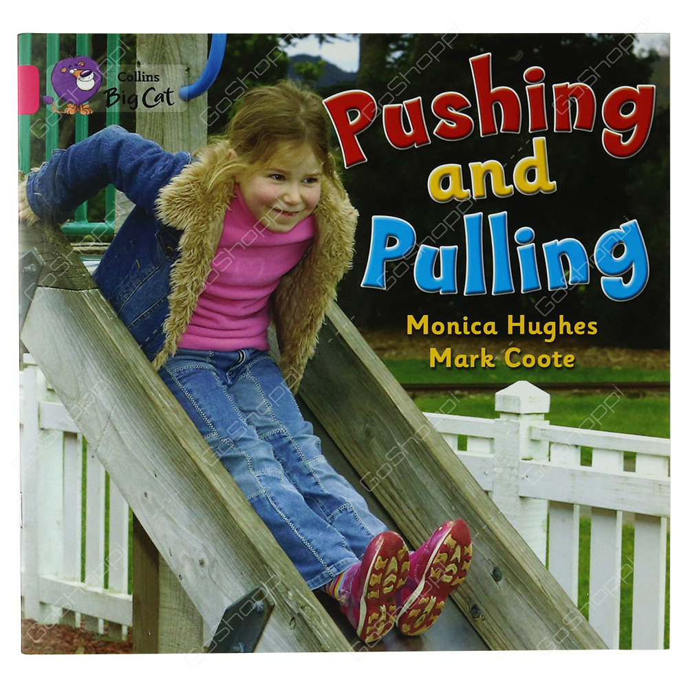 Collins Big Cat - Pushing And Pulling By Monica Hughes