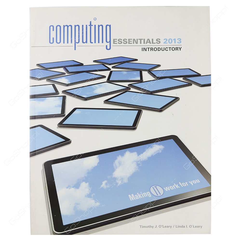Computing Essentials 2013 Introductory By Timothy J. O