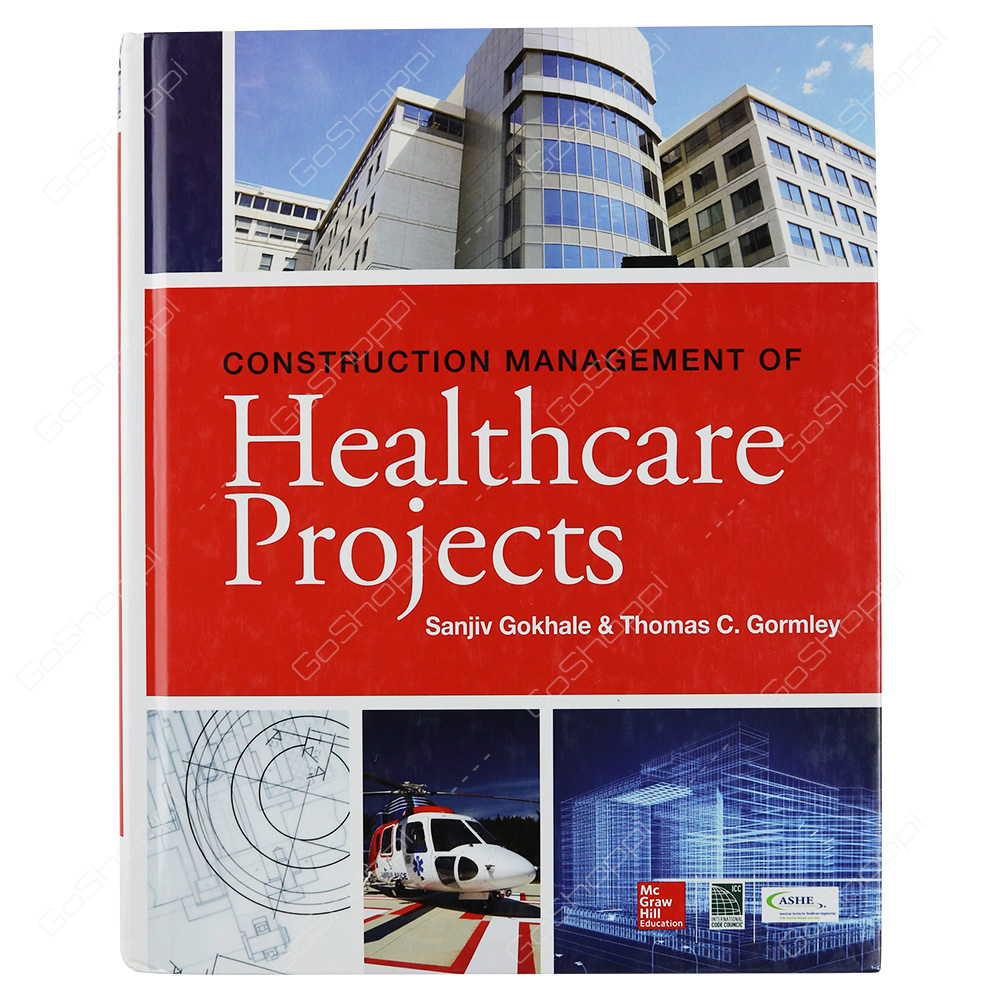 Construction Management Of Healthcare Projects By Sanjiv Gokhale