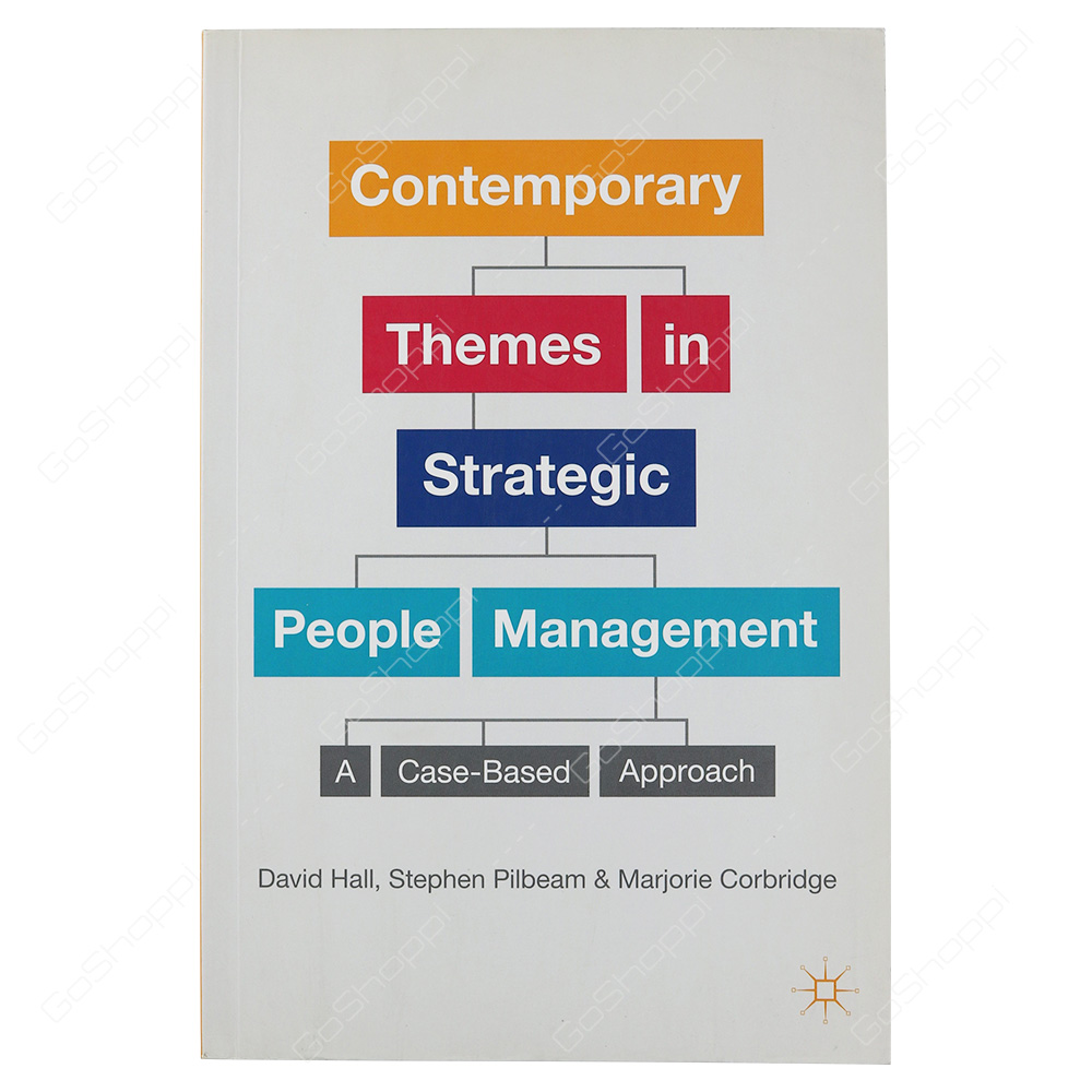 Contemporary Themes In Strategic People Management A Case-Based Approach By David Hall