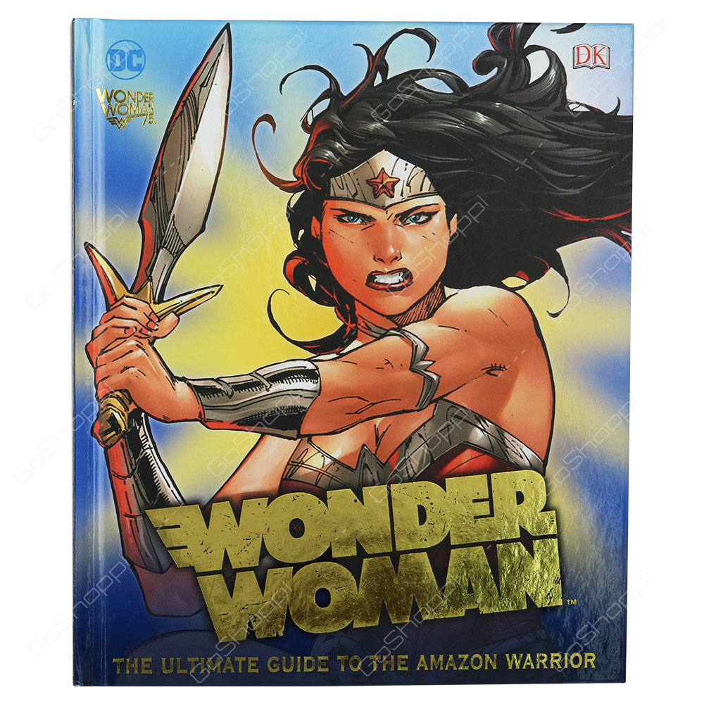 DC Comics Wonder Woman - The Ultimate Guide To The Amazon Warrior By Landry Walker