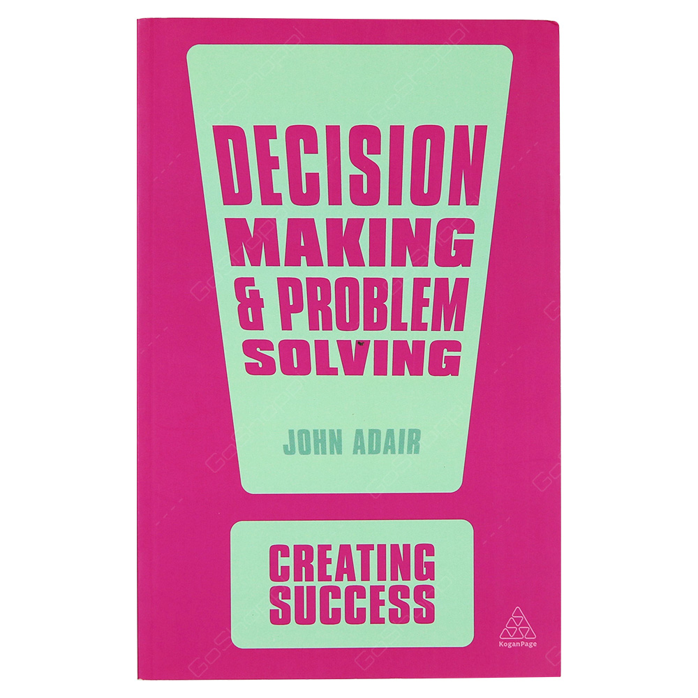 Decision Making And Problem Solving - Creating Success