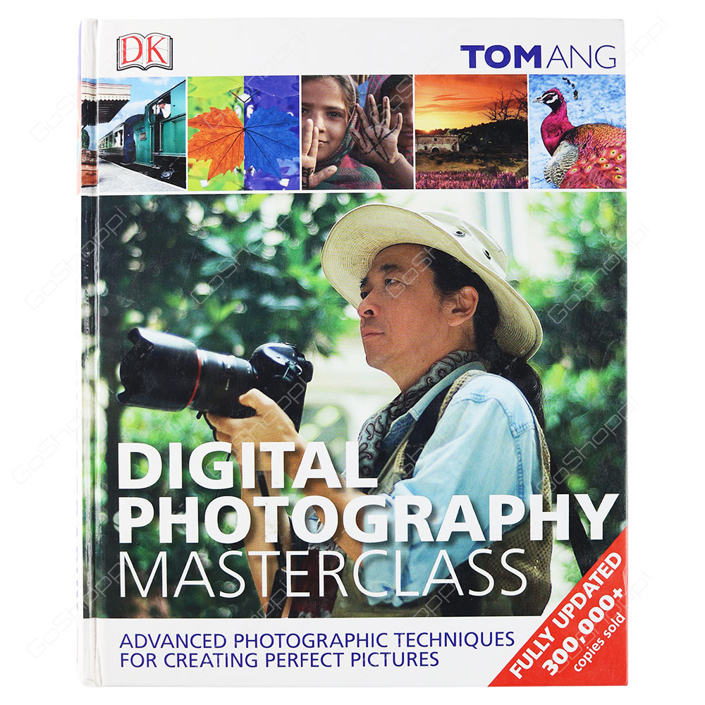 Digital Photography Masterclass By Tom Ang