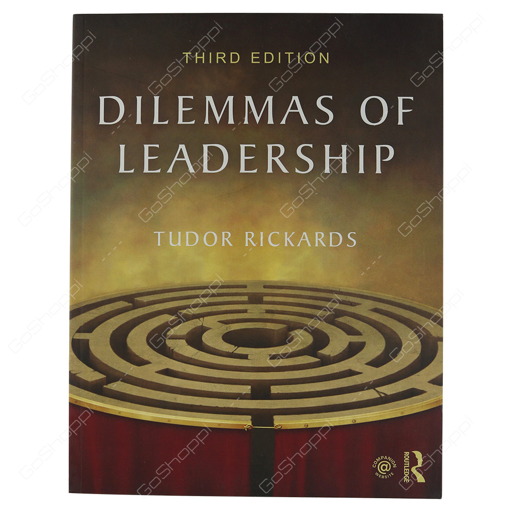 Dilemmas Of Leadership By Tudor Rickards