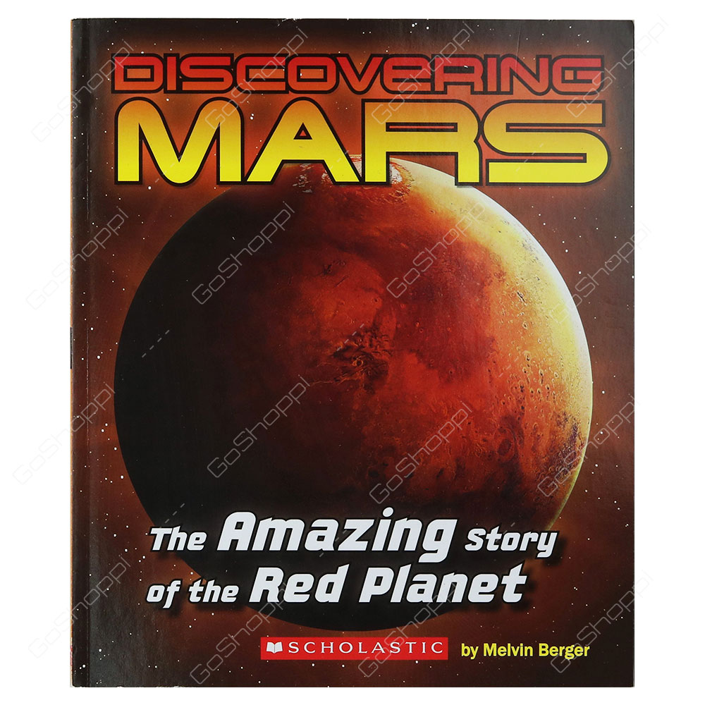 Discovering Mars - The Amazing Story Of The Red Planet By Melvin Berger