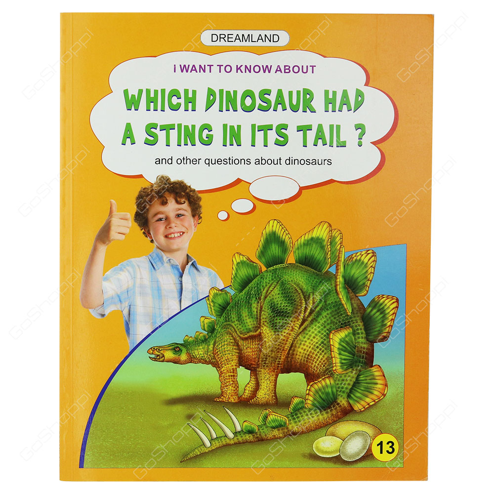 Dreamland - Which Dinosaur Had A Sting In Its Tail? 13th Book By Ruchi Batra