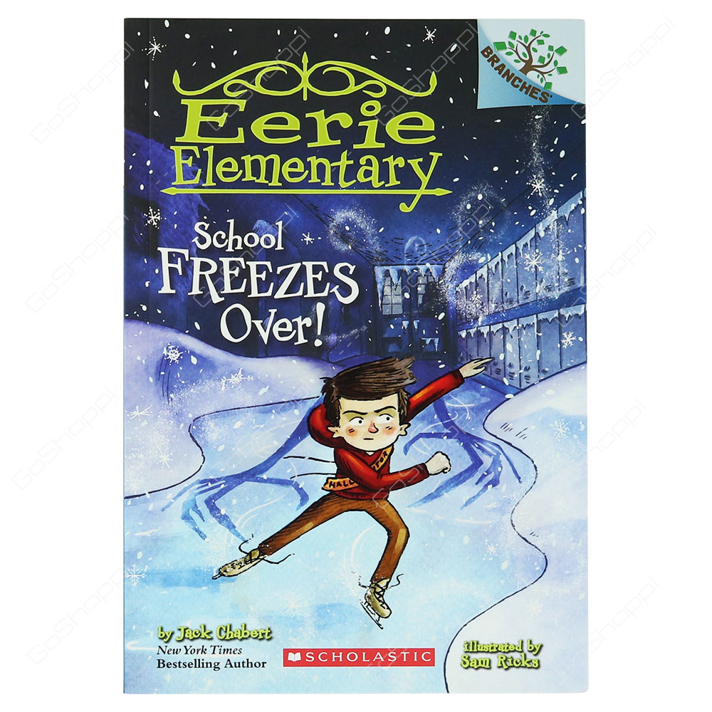 Eerie Elementary - School Freezes Over! By Jack Chabert
