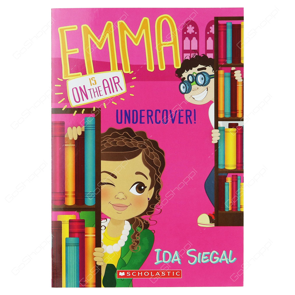 Emma Is On The Air - Undercover! By Ida Siegal
