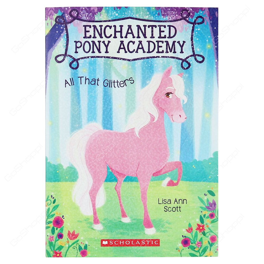 Enchanted Pony Academy - All That Glitters By Lisa Ann Scott