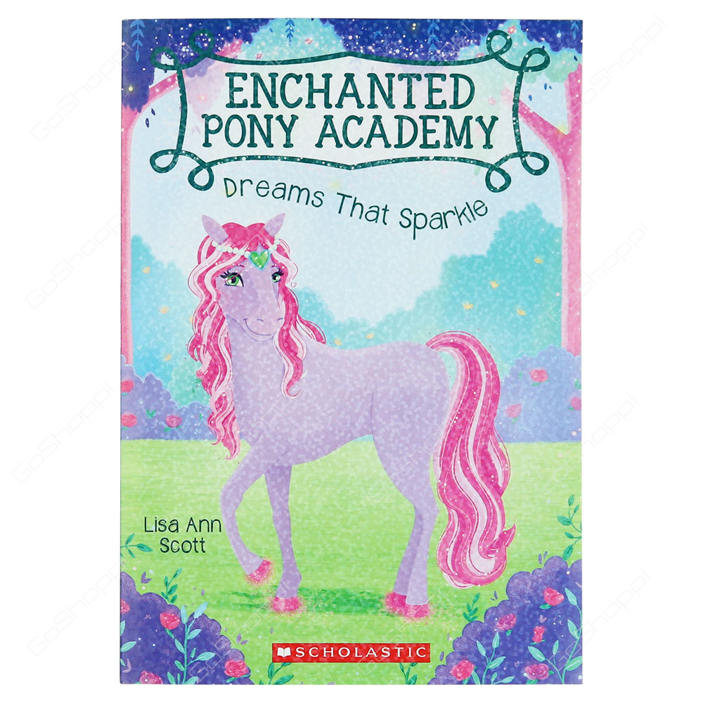 Enchanted Pony Academy - Dreams That Sparkle By Lisa Ann Scott