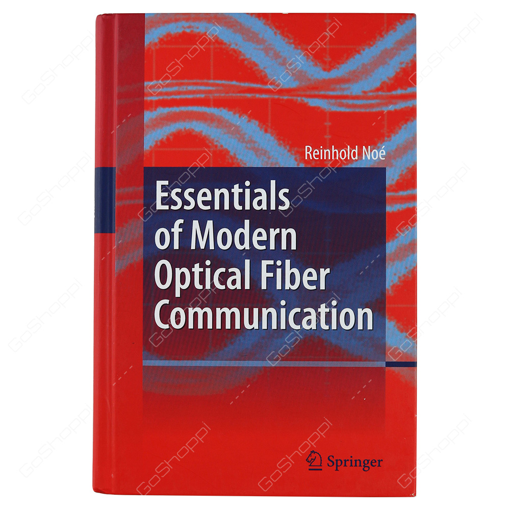 Essentials Of Modern Optical Fiber Communication By Reinhold Noe