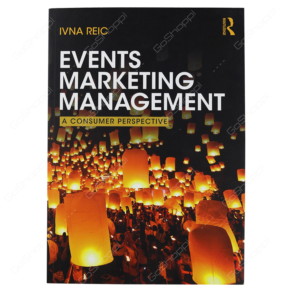 Events Marketing Management A Consumer Perspective By Ivna Reic