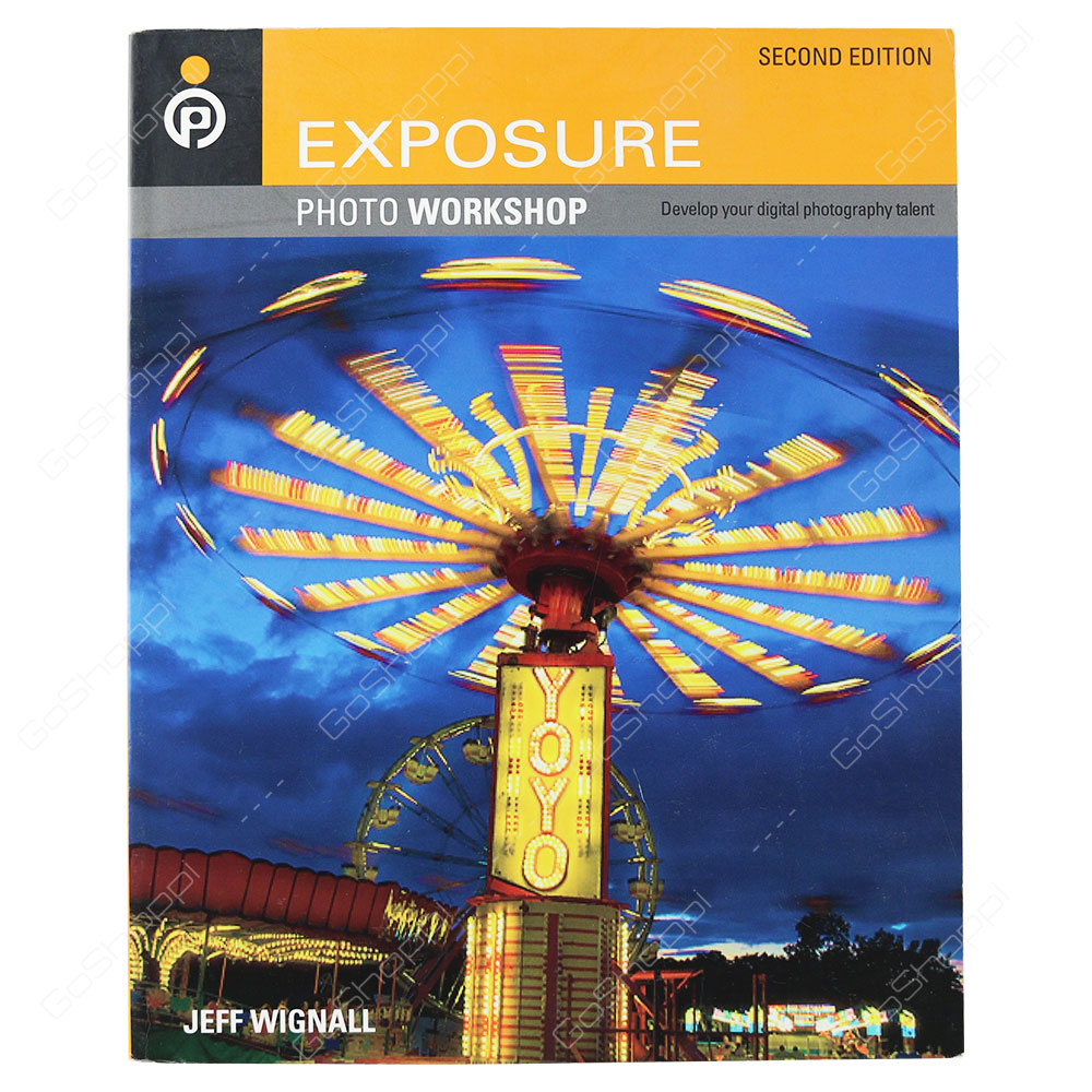 Exposure Photo Workshop 2nd Edition By Jeff Wignall