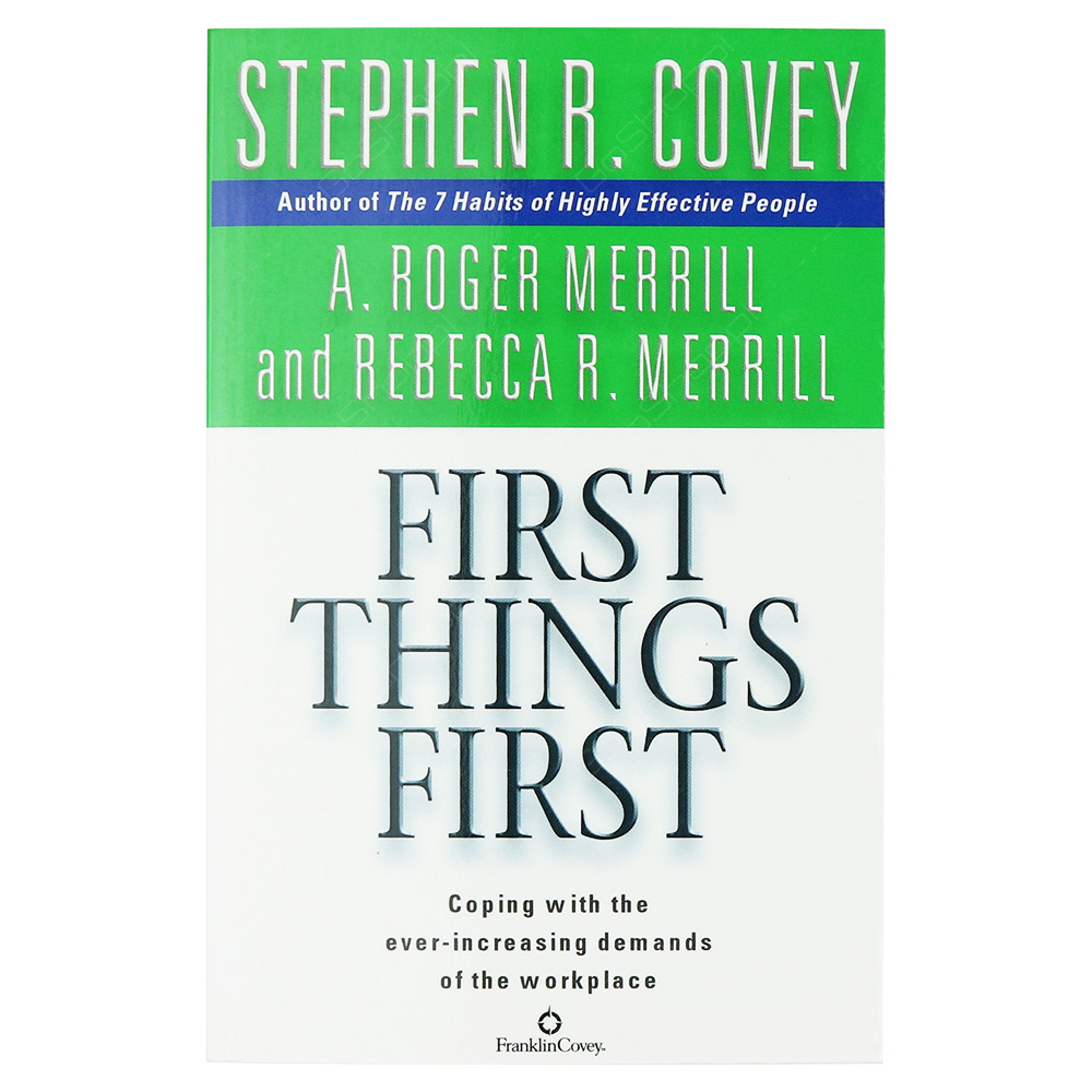 First Things First By Stephen R Covey