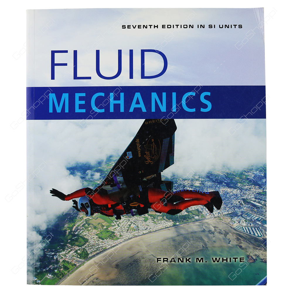 Fluid Mechanics (in SI Units) By Frank M. White