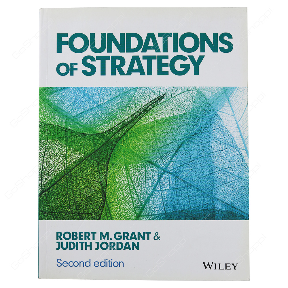 Foundations Of Strategy By Robert M. Grant