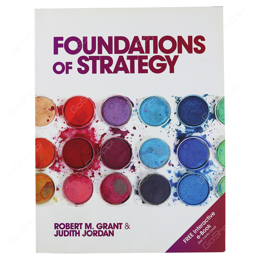 Foundations Of Strategy By Robert M. Grant And Judith Jordan