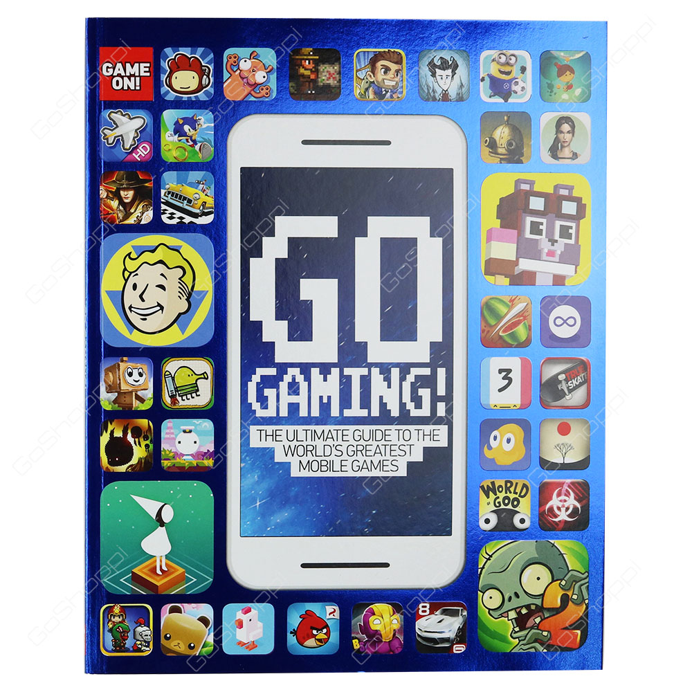 Game On! - Go Gaming! The Ultimate Guide To The World