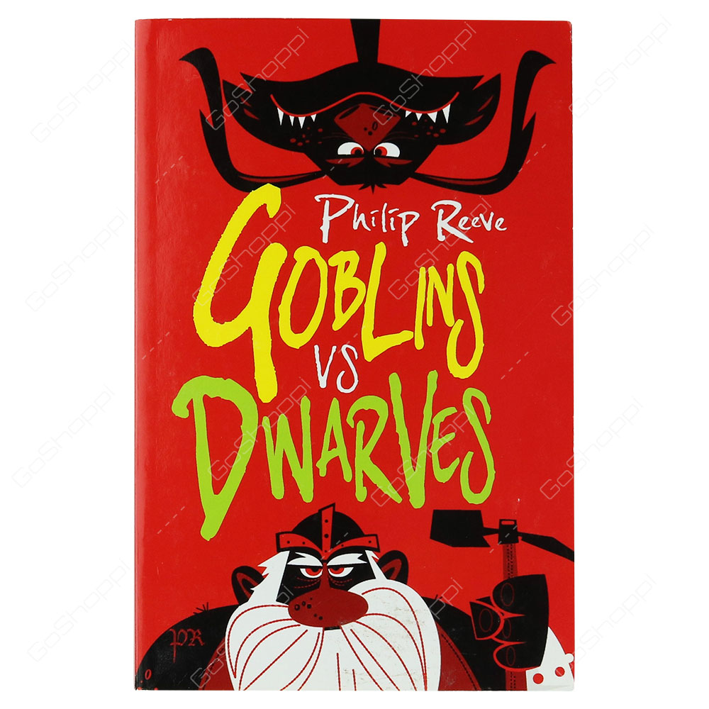Goblins Vs Dwarves By Philip Reeve