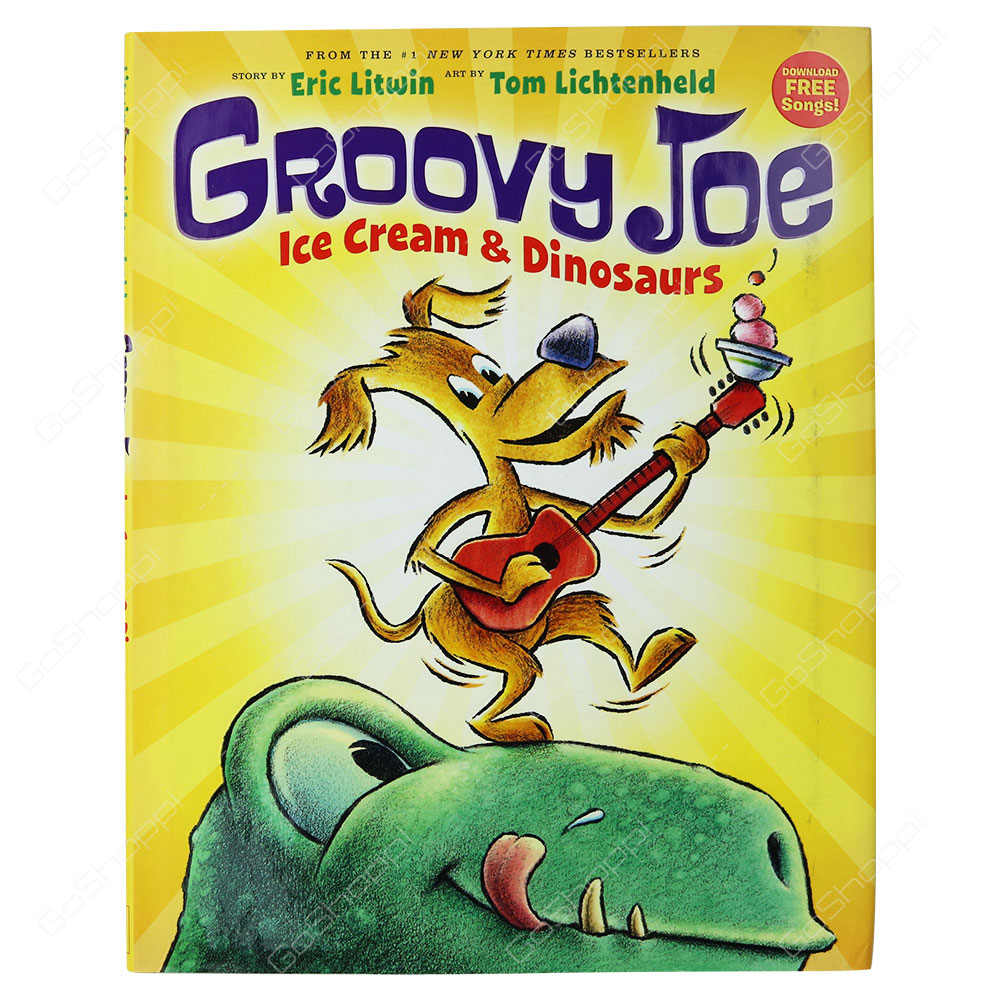 Groovy Joe - Ice Cream & Dinosaurs By Eric Litwin