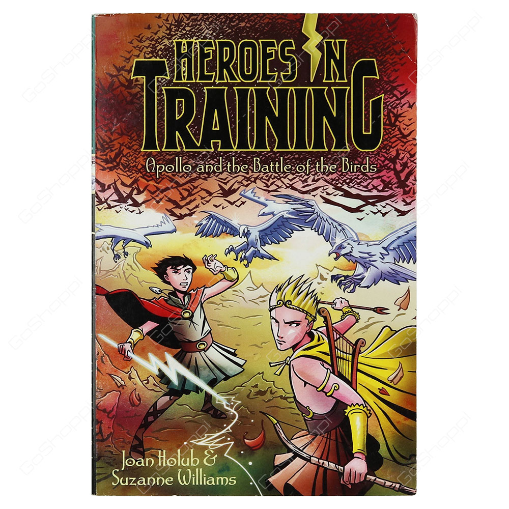 Heroes In Training - Apollo And The Battle Of The Birds By Joan Holub & Suzanne Williams