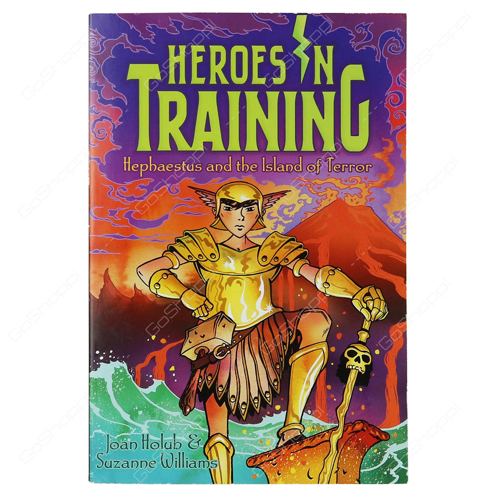 Heroes In Training - Hephaestus And The Island Of Terror By Joan Holub & Suzanne Williams