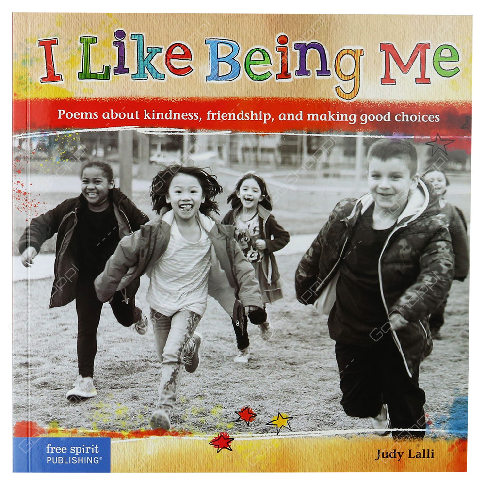 I Like Being Me - Poems About Kindness, Friendship, And Making Good Choices By Judy Lalli