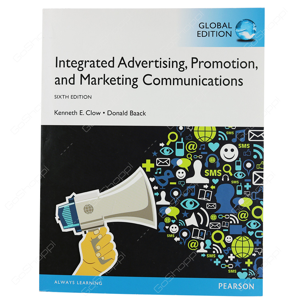 Integrated Advertising, Promotion And Marketing Communications Global Edition By Kenneth Clow