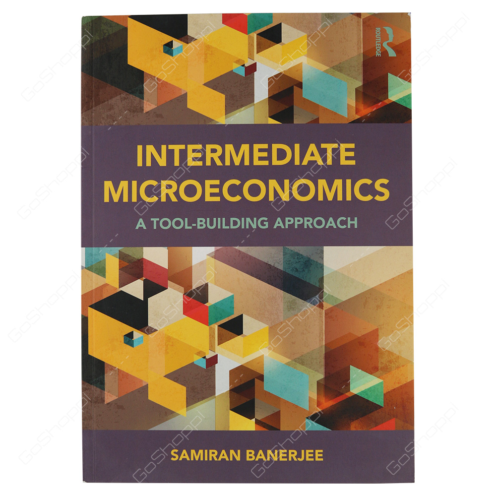 Intermediate Microeconomics A Tool-Building Approach By Samiran Banerjee